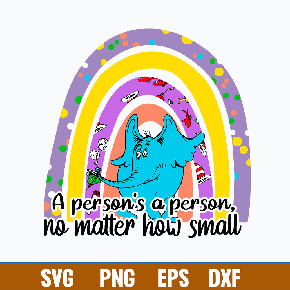 Horton A Person s a Person No Matter How Small Svg, Horton Rainbown Svg, Dr Suess Svg, Png Dxf Eps File.jpg