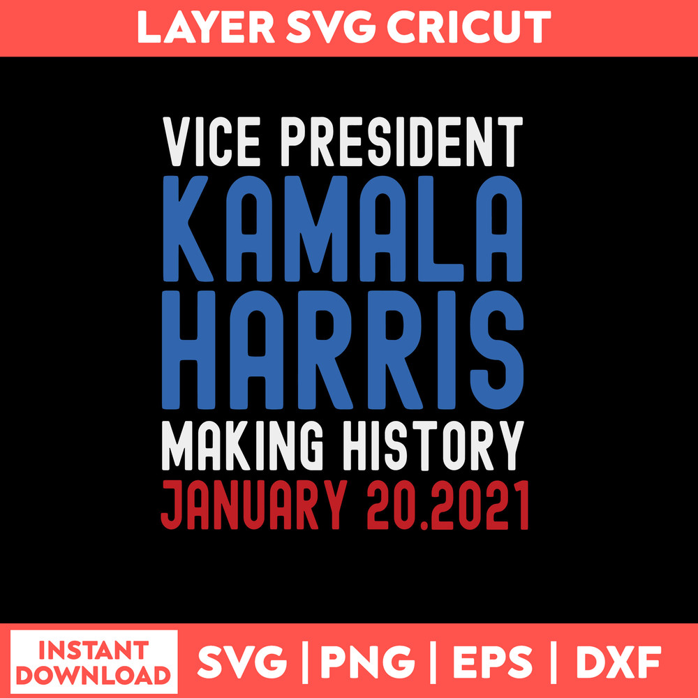 Kamala Harris Inauguration 2021 Making History Svg, Png Dxf Eps File.jpg