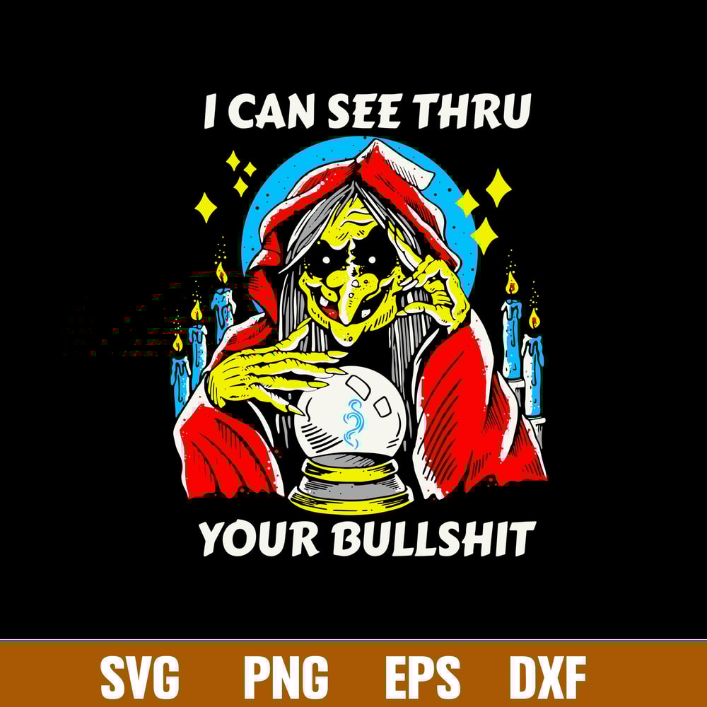 I Can See Thru Your Bullshit Svg, Witch Svg, Png dxf Eps File.jpg