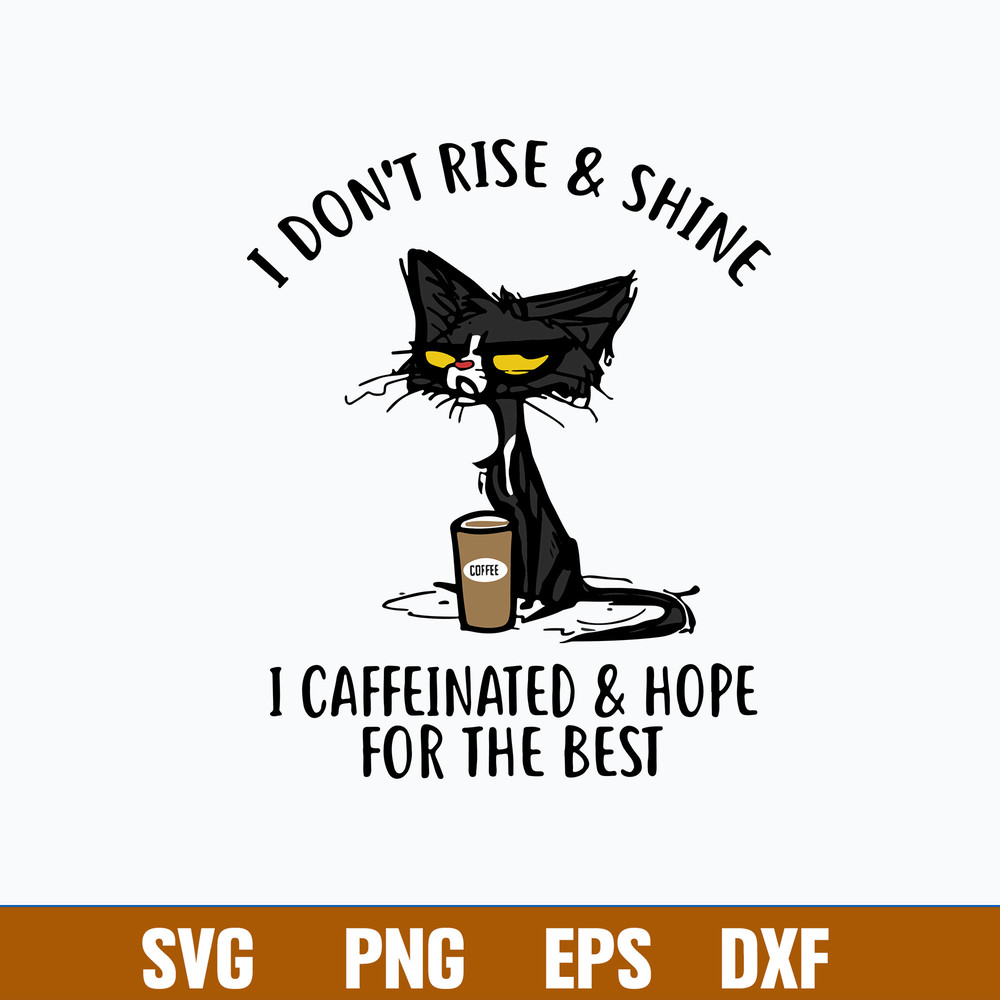 I Dont Rise And Shine I Caffinated _ Hope For The Best Svg, Png dxf Eps File.jpg