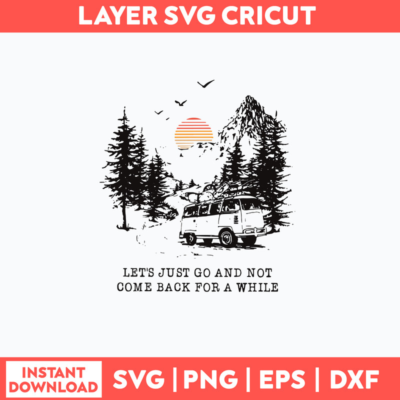 Let_s Just Go And Not Come Back For A White Svg, Png Dxf Eps File.jpg