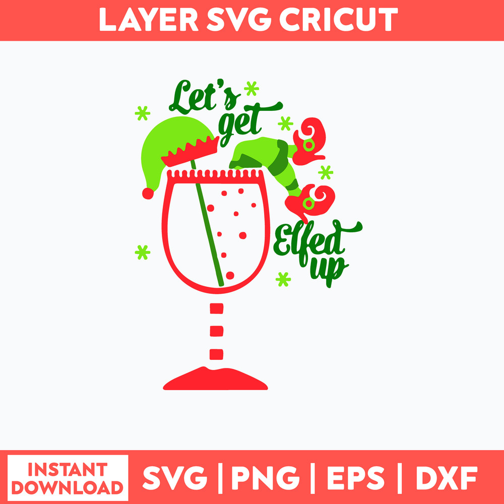 Let’s Get Elfed Up Svg, The Elf Svg, Png Dxf Eps File.jpg