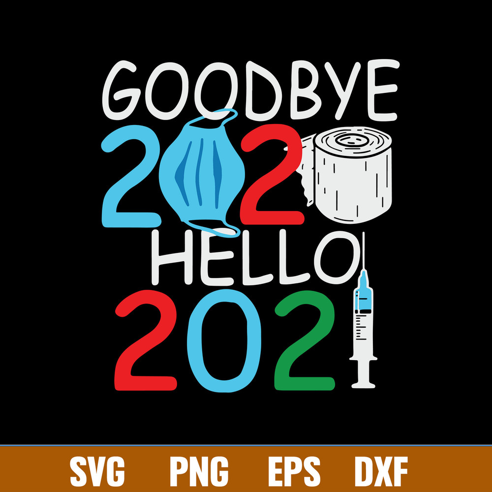 I Goodbye 2020 Hello 2021 Svg, Png Dxf Eps File.jpg
