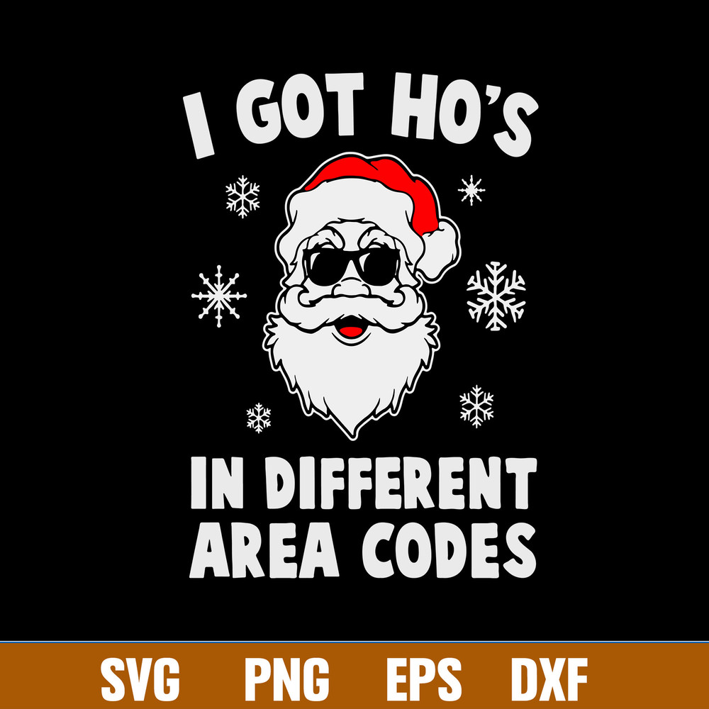 I Got Ho’s In Different Area Codes Svg, Santa Claus Svg, Christmas Svg, Png Dxf Eps File.jpg