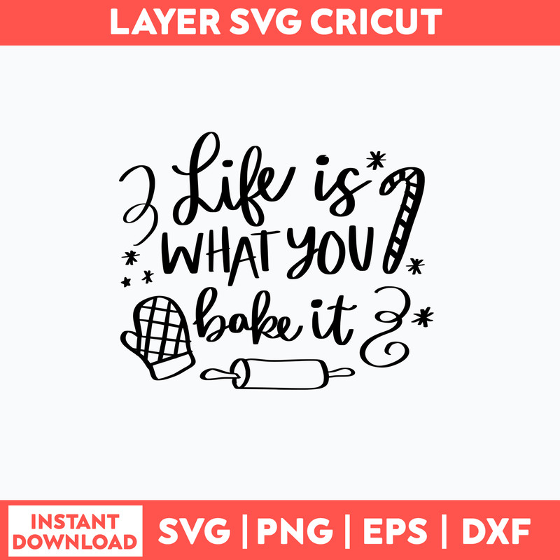 Life is What You Bake It Svg, Christmas Svg, Png Dxf Eps File.jpg