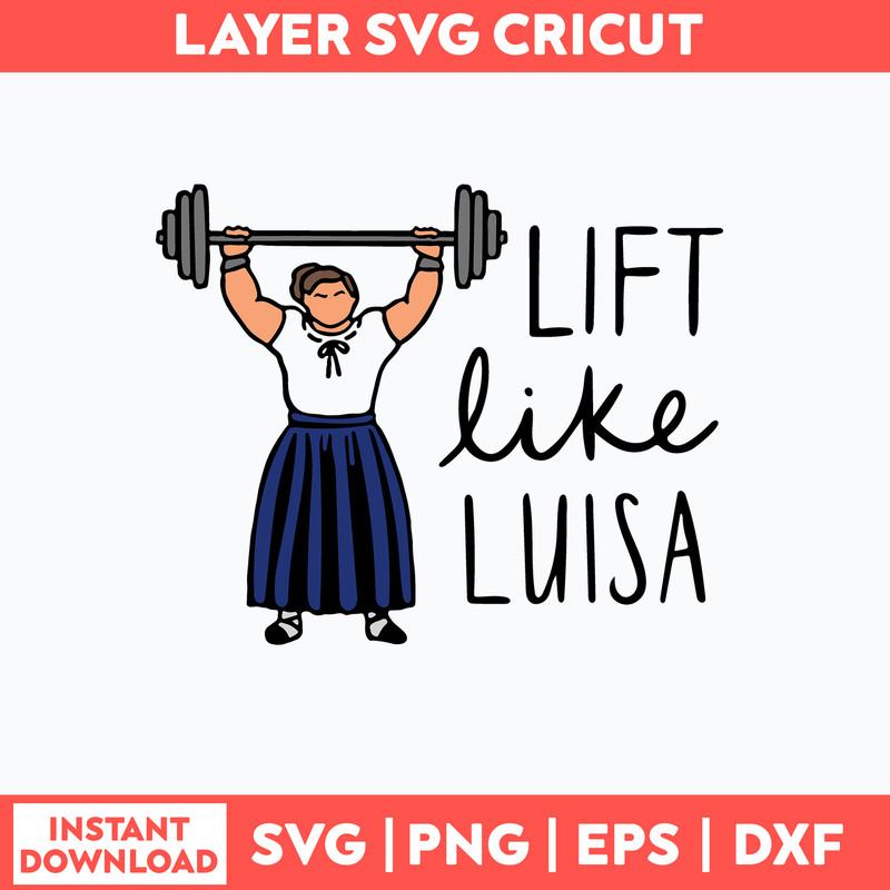 Lift Like Luisa Encanto Svg, Funny Encanto Svg, Png Dxf Eps File.jpg
