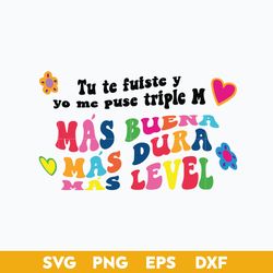 tu te fuiste y yo me puse triple m mas buena mas dura mas level svg, karol g svg, png dxf eps digital file