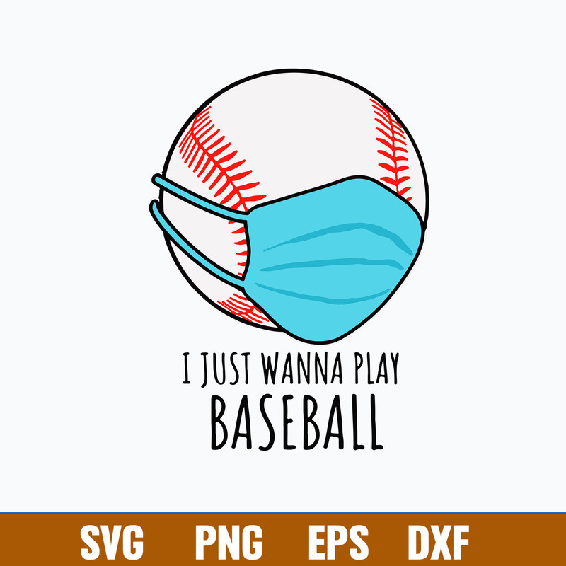I Just Wanna Play Baseball Svg, Baseball Svg, Png Dxf Eps File.jpg