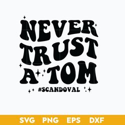 never trust a tom svg, scandoval svg, png dxf eps digital file