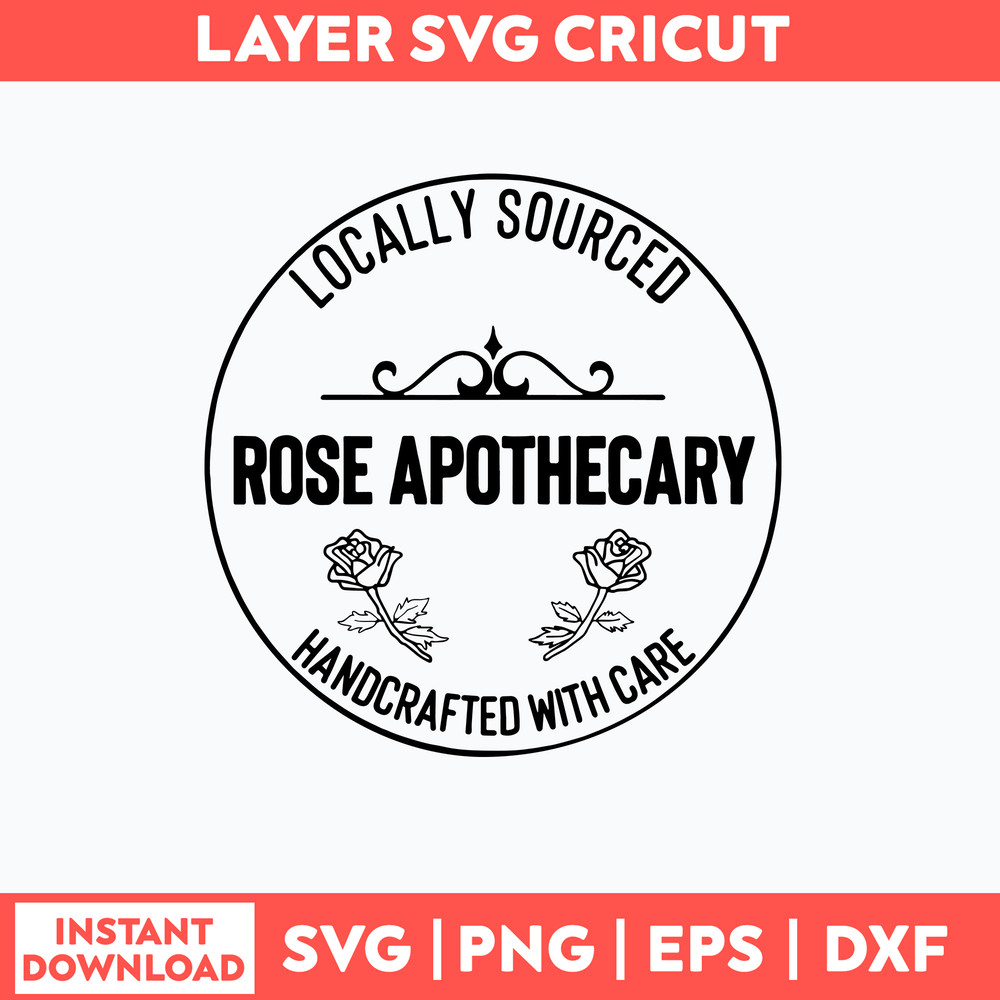 Locally Sourced Rose Apothecary Handcrafted With Care Svg, Png Dxf Eps File.jpg