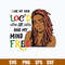 I Like My Hair Loc_d Up And My Mind Free Svg, Png Dxf Eps File.jpg