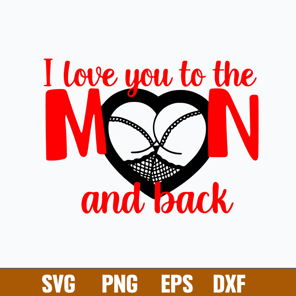 I Love You To The Moon And Back Svg, Moon Svg, Png Dxf Eps File.jpg
