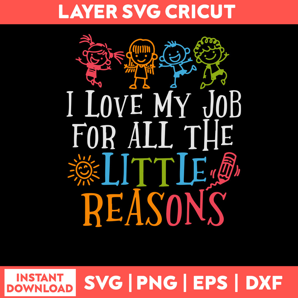 Love My Job For All The Little Reasons Svg, Kids Funny Svg, Png Dxf Eps File.jpg