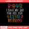Love My Job For All The Little Reasons Svg, Kids Funny Svg, Png Dxf Eps File.jpg