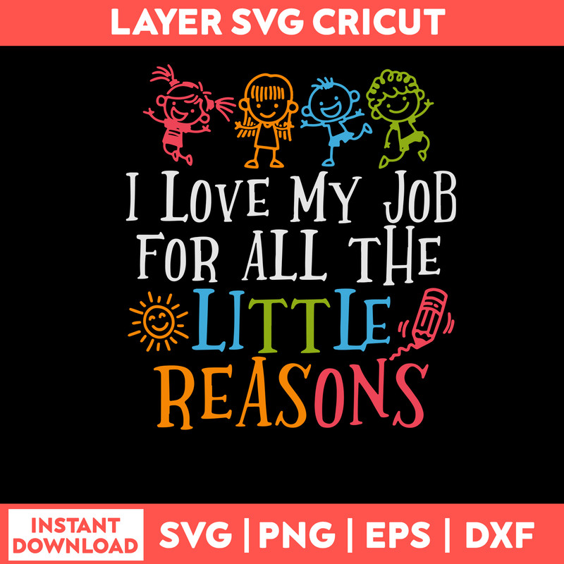 Love My Job For All The Little Reasons Svg, Kids Funny Svg, Png Dxf Eps File.jpg