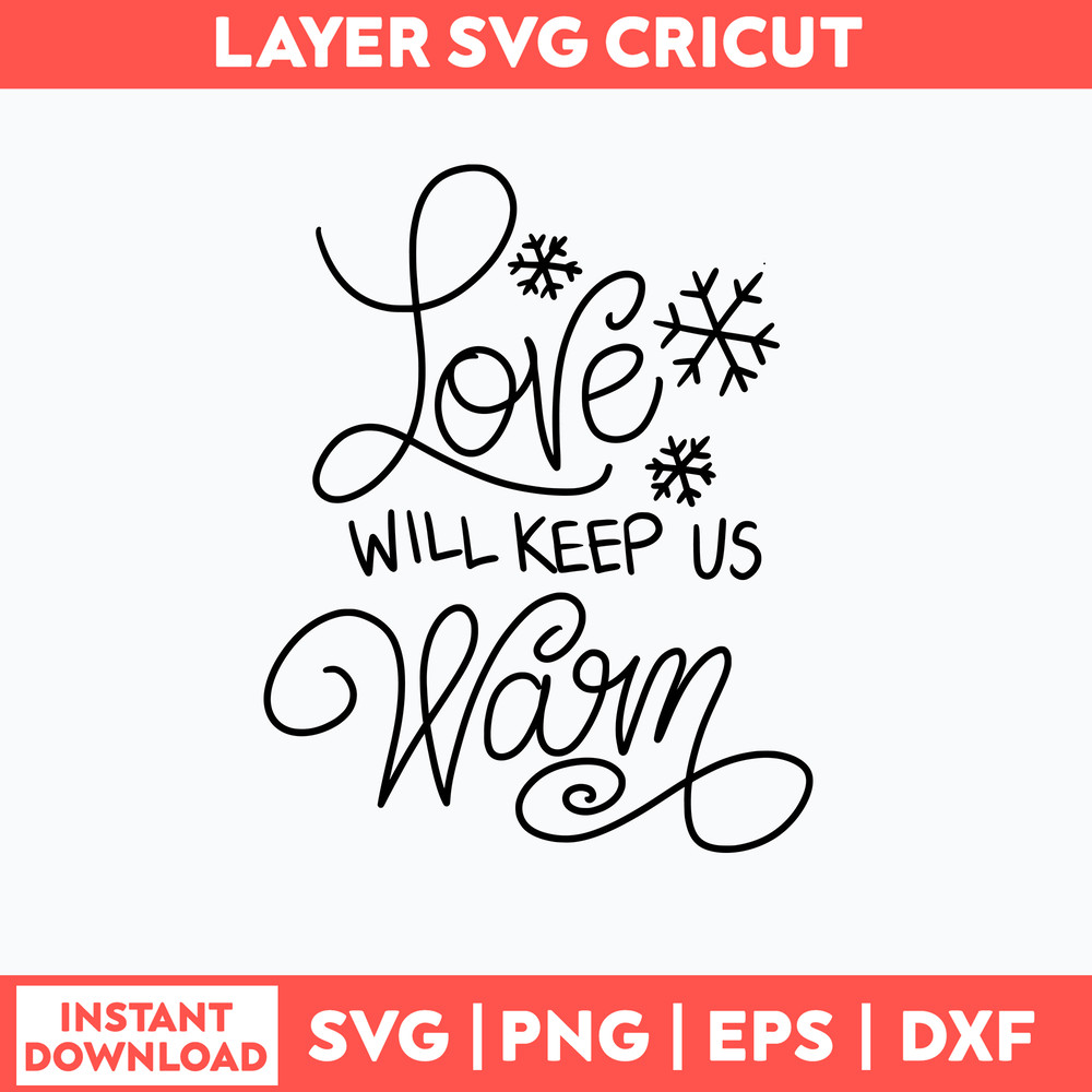 Love Will Keep Us Warm Svg, Christmas Svg, Png Dxf Eps File.jpg