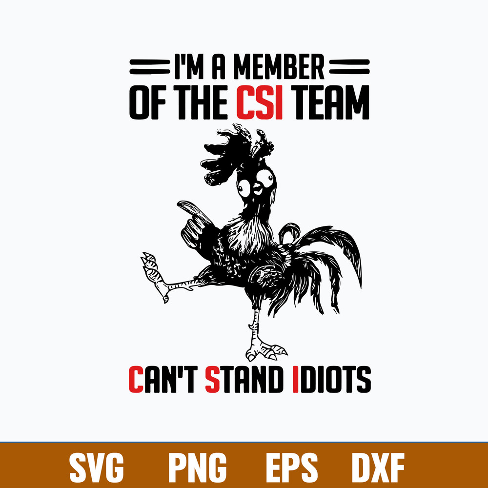 I_m A Member Of The CSI Team Can_t Stand Idiots Svg, Png Dxf Eps File.jpg