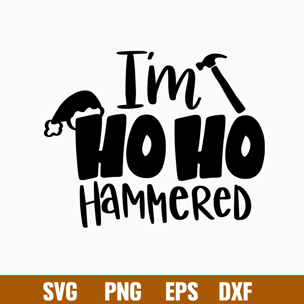 I_m Hoho Hammered Svg, Funny Santa Svg, Png Dxf Eps File.jpg