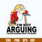 I_m Not Arguing I_m Explaning Why I_m Right Svg, PNg Dxf Eps File.jpg