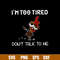 I_m Too Tired Don_ T Talk To Me Svg, Chicken Funny Svg, Png Dxf Eps File.jpg