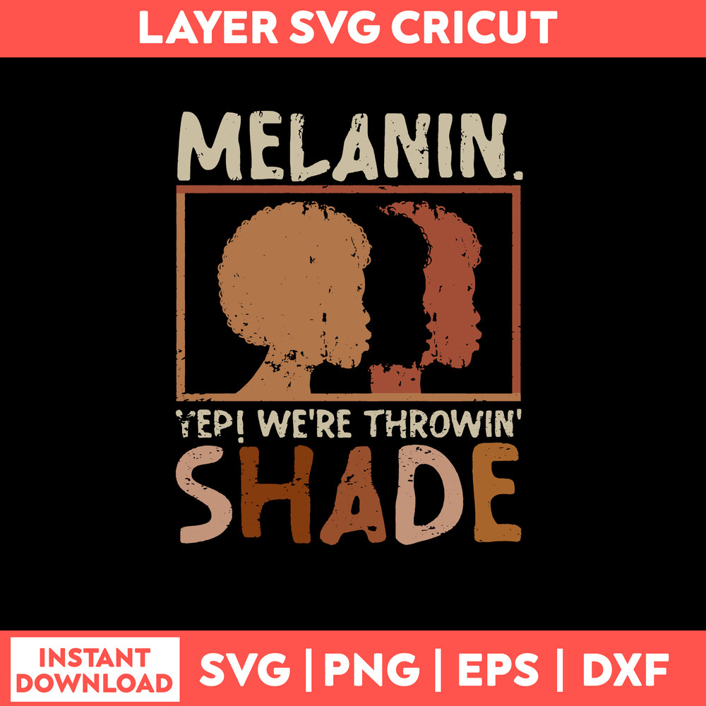 Melanin We’re Throwing Shade Svg, Png Dxf Eps File.jpg