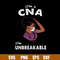 I’m A CNA I’m Unbreakable Svg, CNA Svg, Png Dxf Eps File.jpg