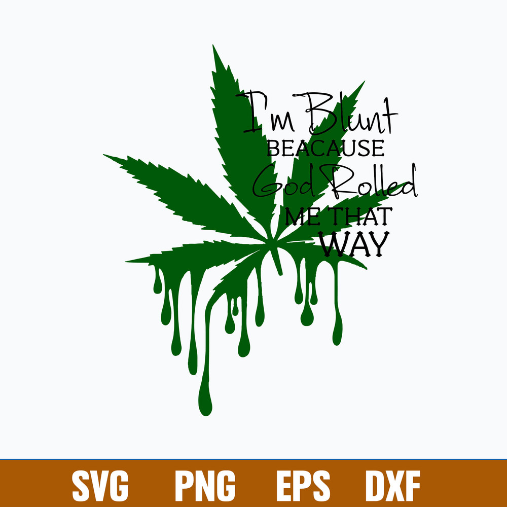 I’m Blunt Because God Rolled Me Thay Way Svg, Png Dxf Eps File.jpg