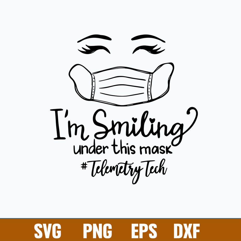 I’m Smiling Under This Mask Telemetry Tech 2021 Svg, Funny Svg Png Dxf Eps File.jpg