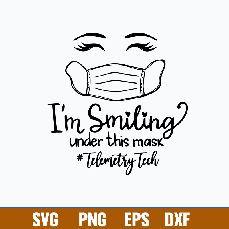 I’m Smiling Under This Mask Telemetry Tech 2021 Svg, Funny Svg Png Dxf Eps File.jpg