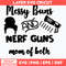 Messy Bun And Nerf Guns Mom Of Both Svg, Png Dxf Eps File.jpg