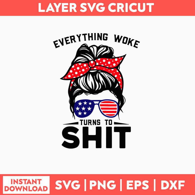 Messy Bun Everything Woke Turns To Shit Svg, Messy Bun Svg, Mom Life Svg, Png Dxf Eps File.jpg