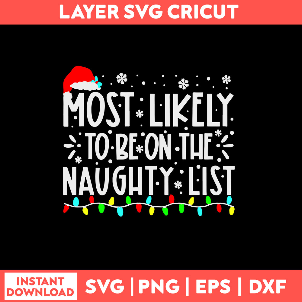 Most Likely To Be On The Naughty List Svg Christmas Svg, Png Dxf Eps File.jpg