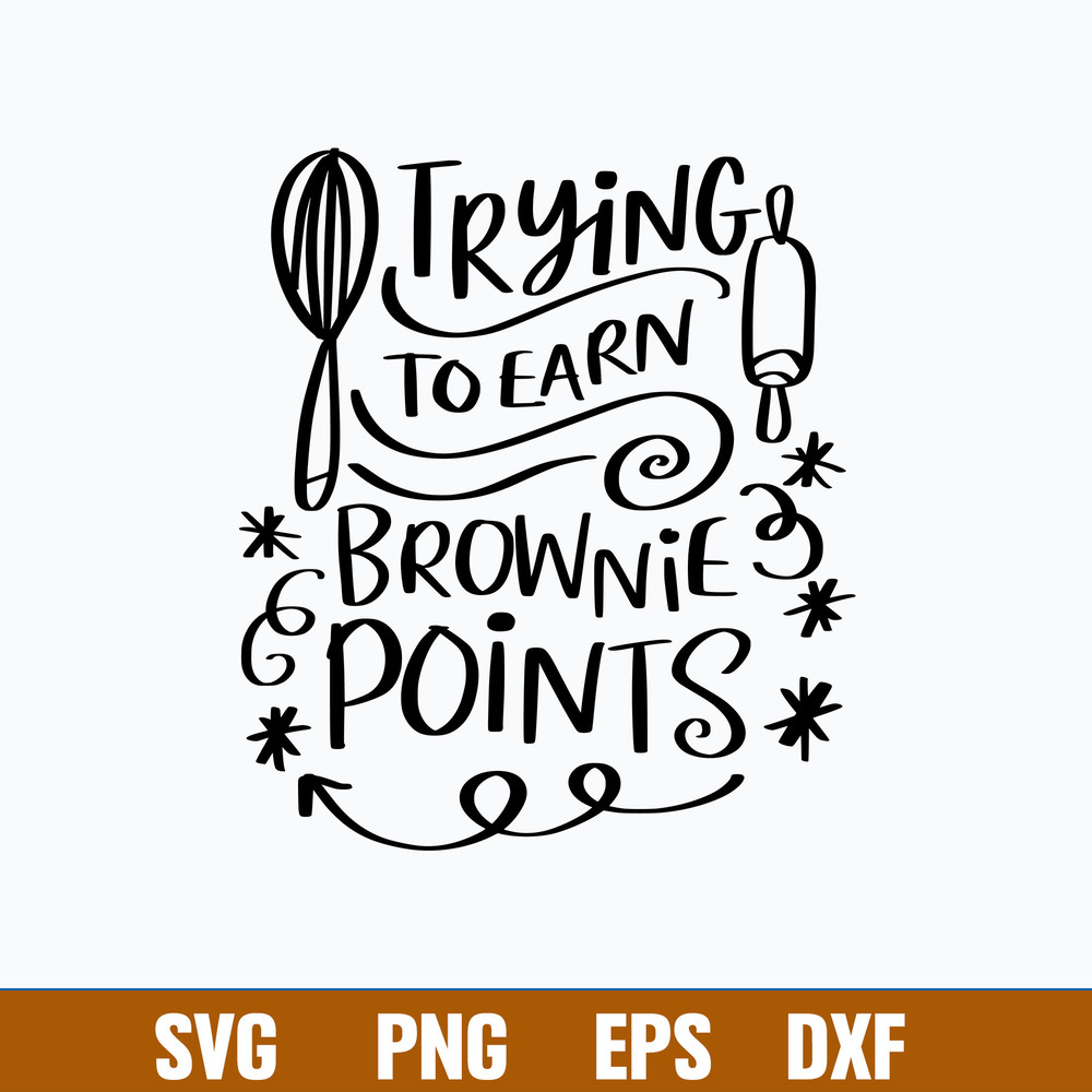 Trying To Earn Brownie Points Svg, Brownie Points Svg, Png Dxf Eps Digital File.jpg