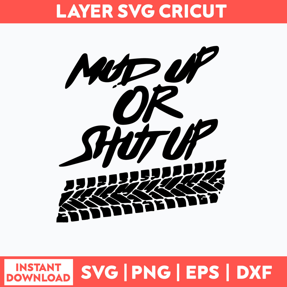 Mud Up Or Shut Up Off Road Truck 4x4 Mudding Side By Dirt Bike Muddin svg, Png Dxf Eps FIle.jpg