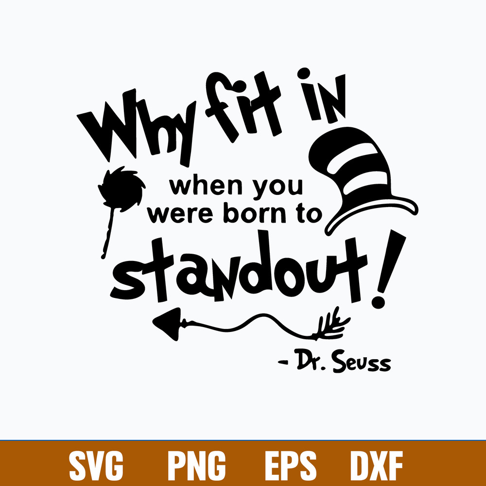 Why Fit In When You Were Born To Stand Out Svg, Dr Suess Svg, Png Dxf Eps file.jpg