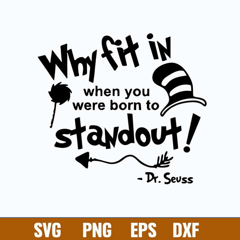 Why Fit In When You Were Born To Stand Out Svg, Dr Suess Svg, Png Dxf Eps file.jpg