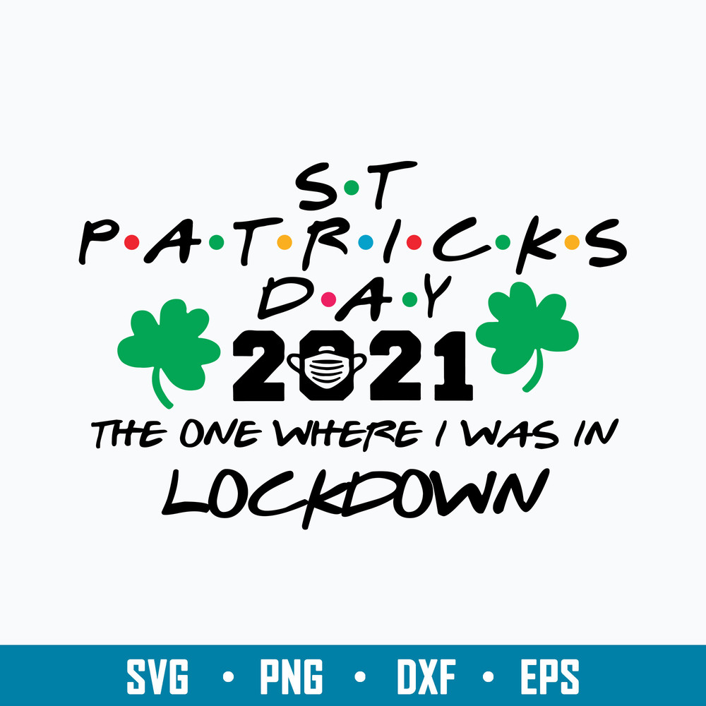 2021 The One Where I Was In Lockdown Svg, St.Patrick Day Svg, Png Dxf Eps File.jpg