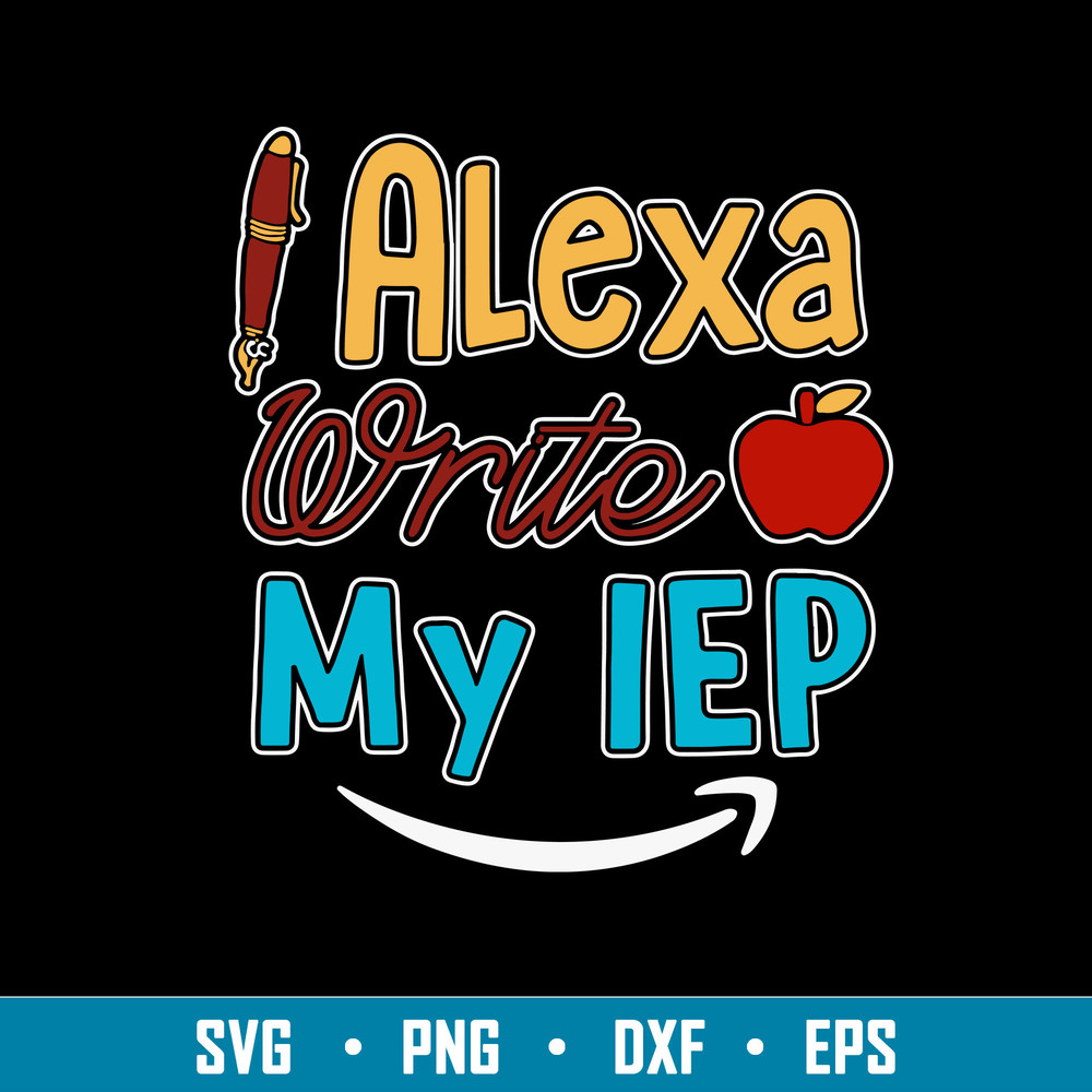 Alexa Write My IEP Svg, IEP Alexa Svg, Png Dxf Eps File.jpg