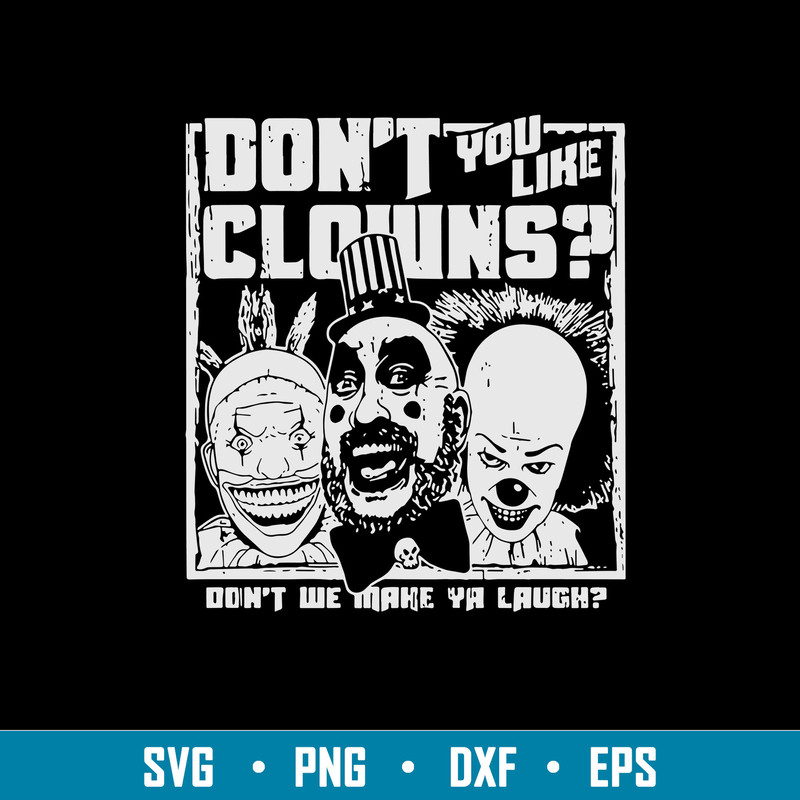 Don_t You Like Clowns  Don_t Me Make Ya Laugh Svg, Horror Characters Svg, Png Dxf Eps File.jpg