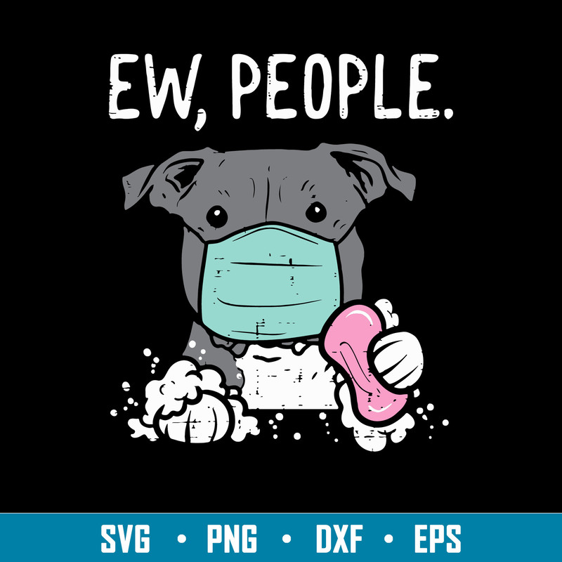 Ew People Pitbull Mask Social Distancing Svg, Pitbull Svg, Png Dxf Eps File.jpg