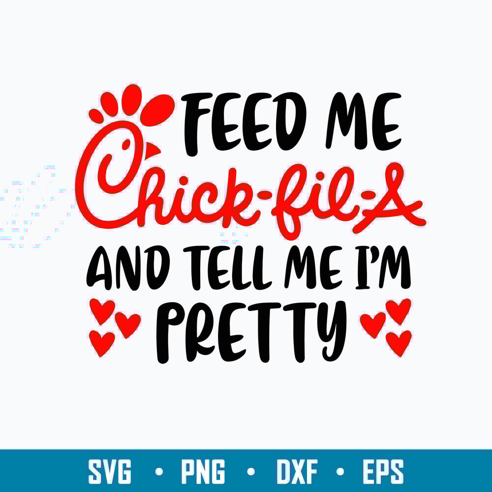 Feed Me Chick Fil A And Tell Me I_m Pretty Svg, Png Dxf Eps File.jpg