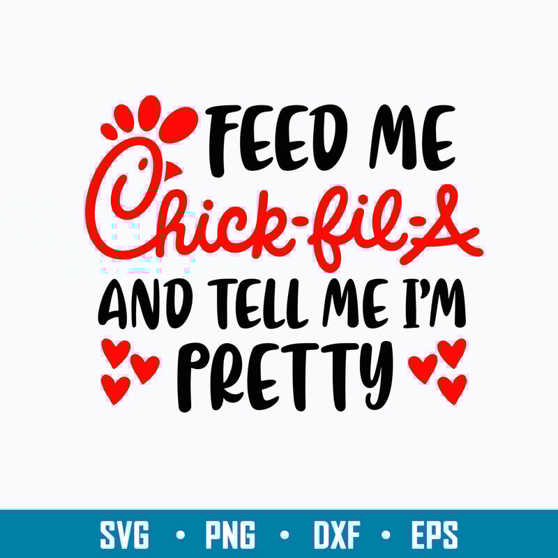 Feed Me Chick Fil A And Tell Me I_m Pretty Svg, Png Dxf Eps File.jpg