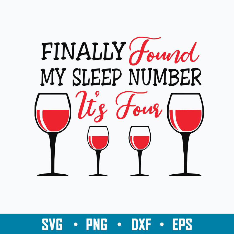 Finally Found My Sleep Number It_s Four Wine Svg, Png Dxf Eps File.jpg