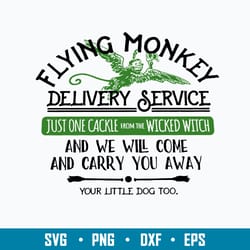 flying monkey delivery service just one cackle from the wicked witch and we will come and carry you away your little dog