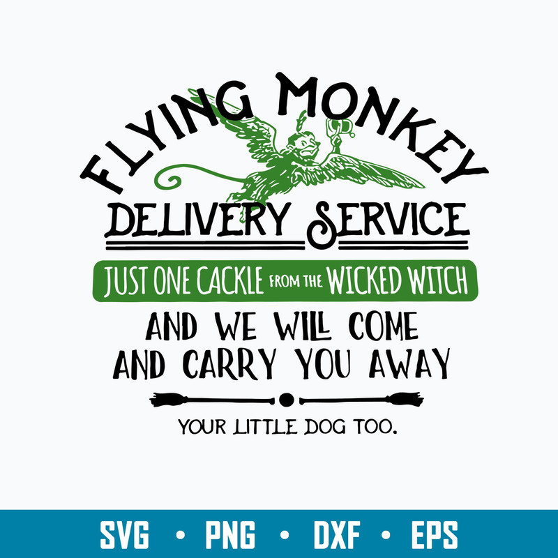 Flying Monkey Delivery Service Just One Cackle From The Wicked Witch And We Will Come And Carry You Away Your Little Dog Too Svg, Png Dxf Eps File.jpg