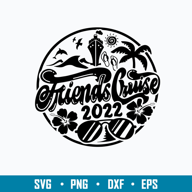 Friends Cruise Emblem Cruisin_ Cruise Svg, Friends Cruise 2022 Svg, Png Dxf Eps File.jpg