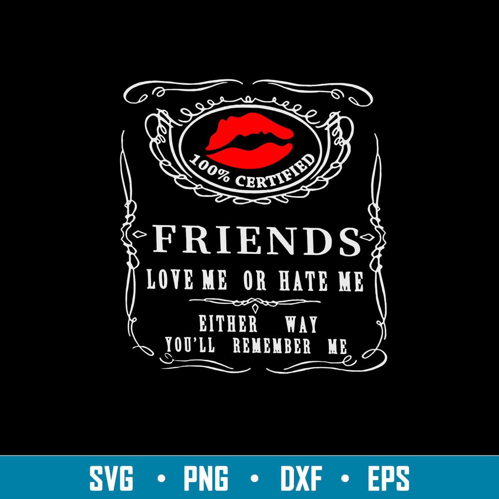 Friends Love Me Or Hate Me Lips Svg, Funny Svg, Png Dxf Eps File.jpg