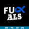 Fuck Als Svg, Supporting ALS Svg, Fighters Warriors Svg, Png Dxf Eps File.jpg