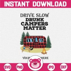 Personalized Name Drive Slow Drunk Campers Matter Garden Flag Happy Campers PNG file for Sublimation