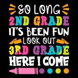 so long 2nd grade its been fun svg, funny last day of school svg, kid